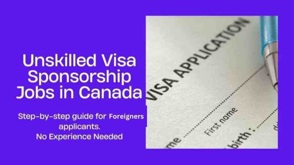 Breaking News: Unskilled Visa Sponsorship Jobs in Canada – No Experience Needed